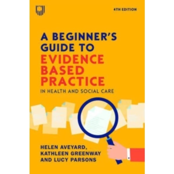 A Beginner's Guide to Evidence-Based Practice in Health and Social Care 4e (häftad, eng)