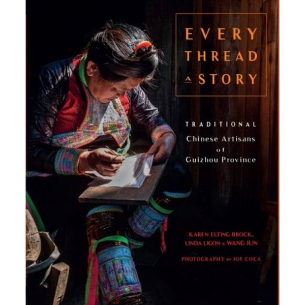 Every Thread A Story  & The Secret Language Of Miao Embroide (häftad, eng)