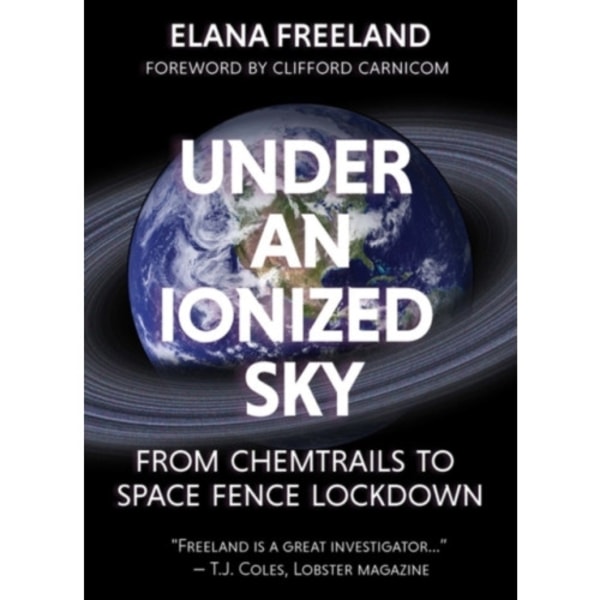 Under an Ionized Sky.From Chemtrails to Space Fence Lockdown (häftad, eng)