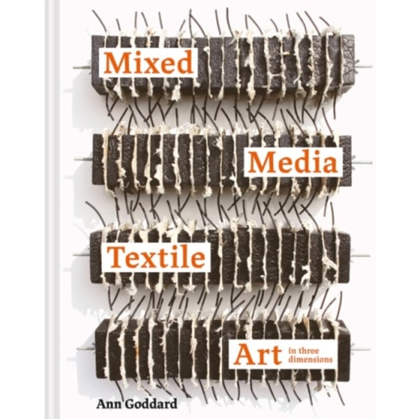 Mixed Media Textile Art in Three Dimensions (inbunden, eng)