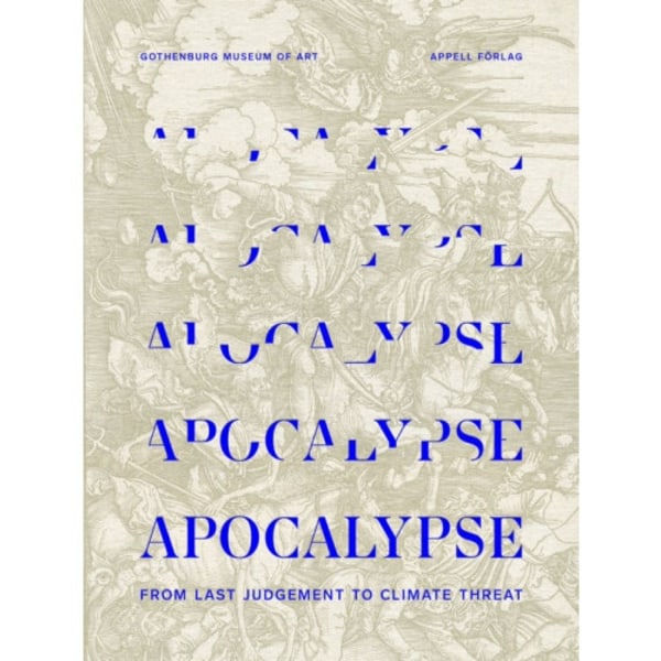Apocalypse : from last judgement to climate threat (inbunden, eng)