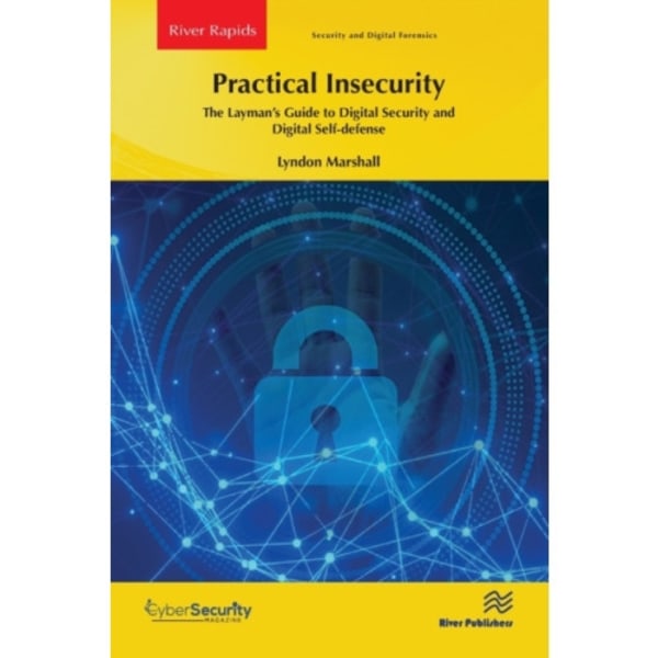 Practical Insecurity: The Layman's Guide to Digital Security and Digital Self-defense (häftad, eng)