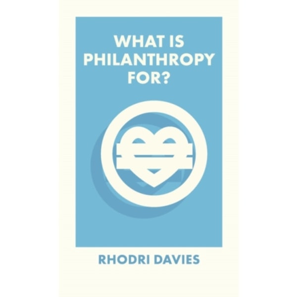 What Is Philanthropy For? (häftad, eng)