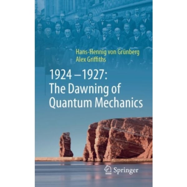 1924–1927: The Dawning of Quantum Mechanics (inbunden, eng)