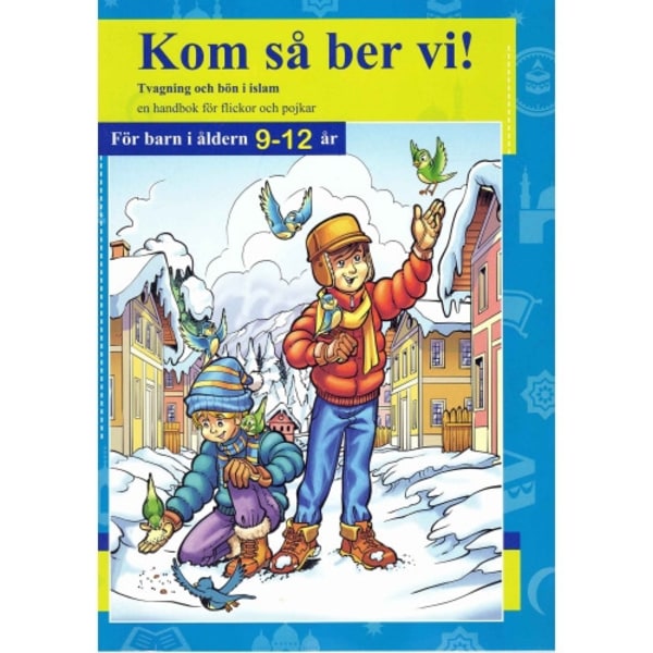 Kom så ber vi! Tvagning och bön i islam : en handbok för flickor och pojkar - för barn i åldern 9-12 år (häftad)