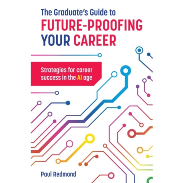 The Graduate's Guide to Future-Proofing your Career (häftad, eng)