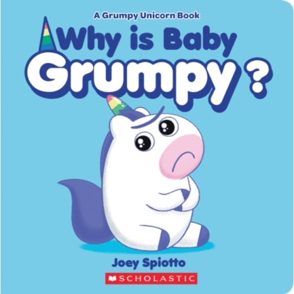 Why Is Baby Grumpy? (A Grumpy Unicorn Board Book) (bok, board book, eng)