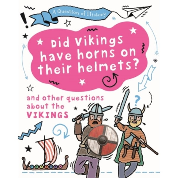 A Question of History: Did Vikings wear horns on their helmets? And other questions about the Vikings (häftad, eng)