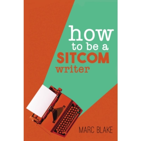 How To Be A Sitcom Writer (häftad, eng)