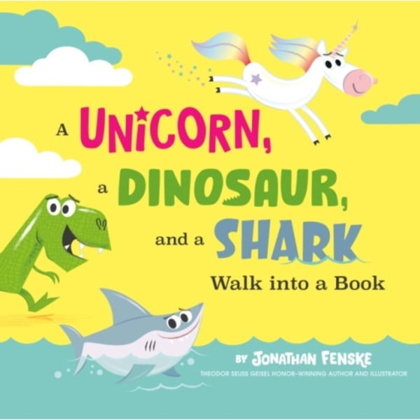 A Unicorn, a Dinosaur, and a Shark Walk into a Book (inbunden, eng)