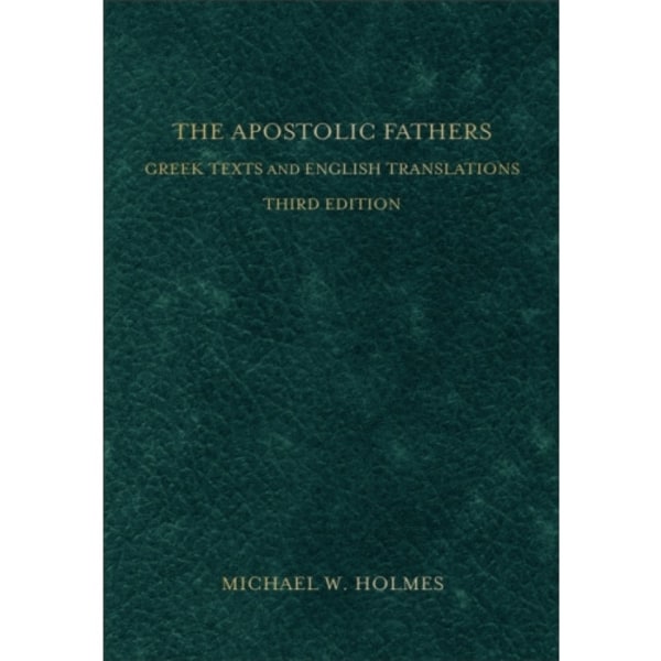 The Apostolic Fathers – Greek Texts and English Translations (inbunden, eng)