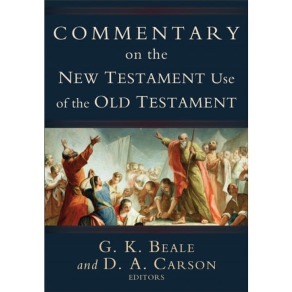 Commentary on the New Testament Use of the Old Testament (inbunden, eng)