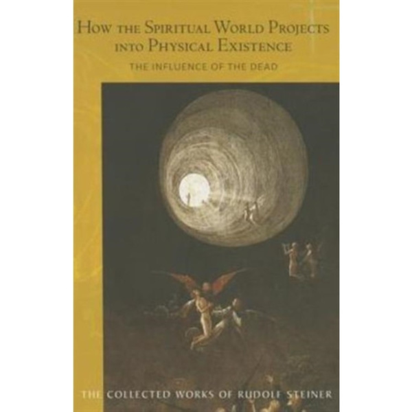 How the Spiritual World Projects into Physical Existence (häftad, eng)