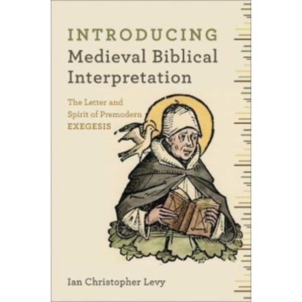 Introducing Medieval Biblical Interpretation – The Senses of Scripture in Premodern Exegesis (häftad, eng)