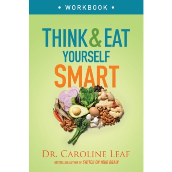 Think and Eat Yourself Smart Workbook – A Neuroscientific Approach to a Sharper Mind and Healthier Life (häftad, eng)