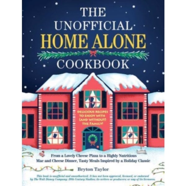 The Unofficial Home Alone Cookbook (inbunden, eng)