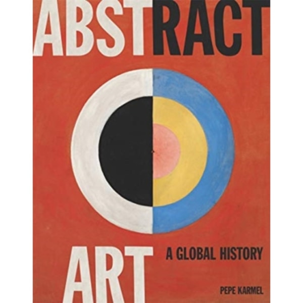 Abstract Art: A Global History (inbunden, eng)