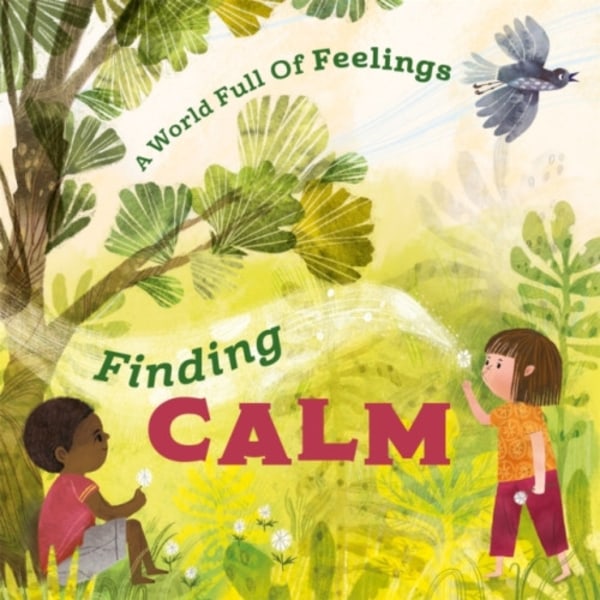 A World Full of Feelings: Finding Calm (inbunden, eng)