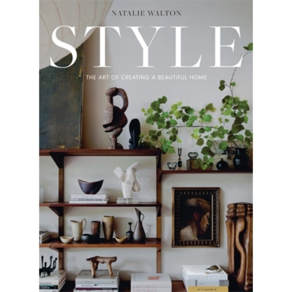 Style: The Art of Creating a Beautiful Home (inbunden, eng)