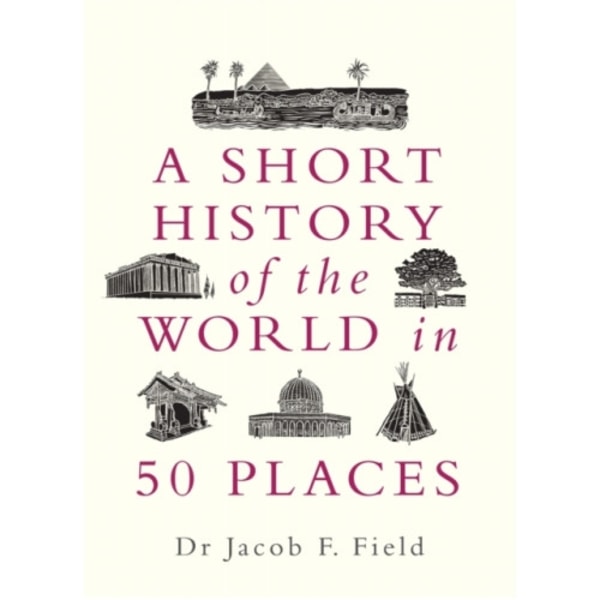 A Short History of the World in 50 Places (inbunden, eng)