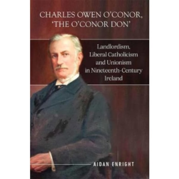 Charles Owen O'Conor, "The O'Conor Don" (inbunden, eng)