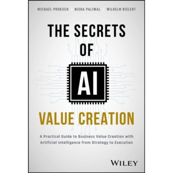The Secrets of AI Value Creation (inbunden, eng)