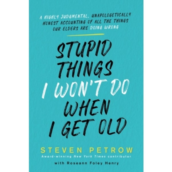 Stupid Things I Won't Do When I Get Old (inbunden, eng)