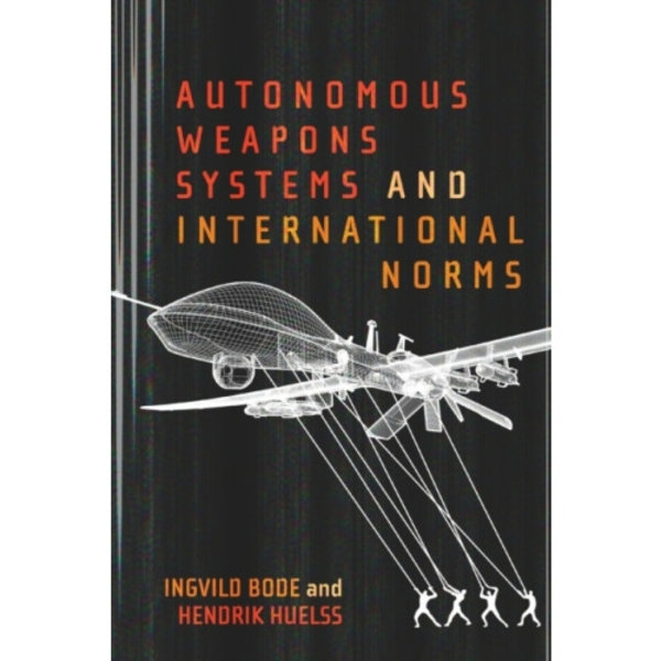 Autonomous Weapons Systems and International Norms (häftad, eng)