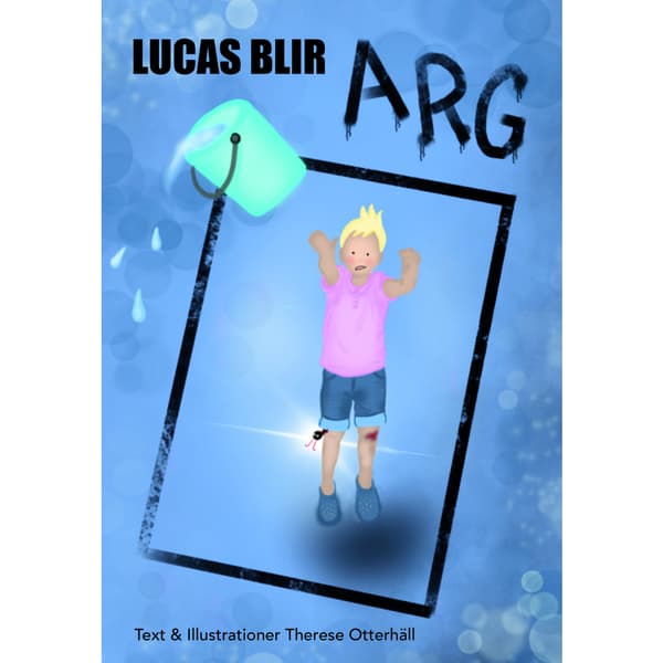 Lucas blir arg (inbunden)