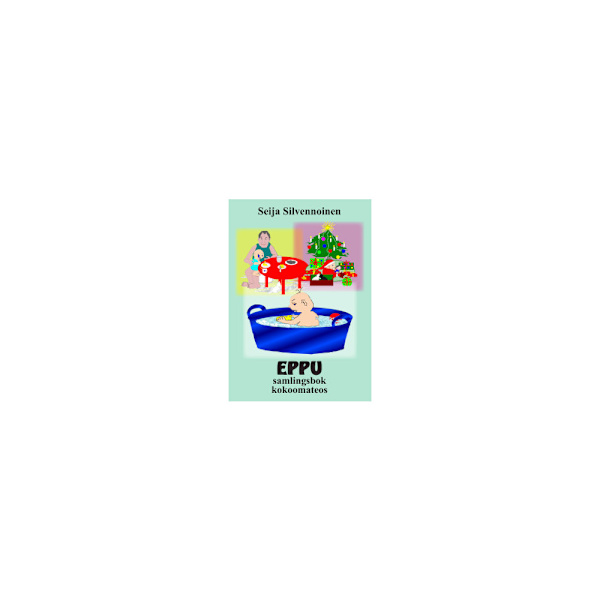 Eppu : samlingsbok / Eppu : kokoomateos (inbunden)