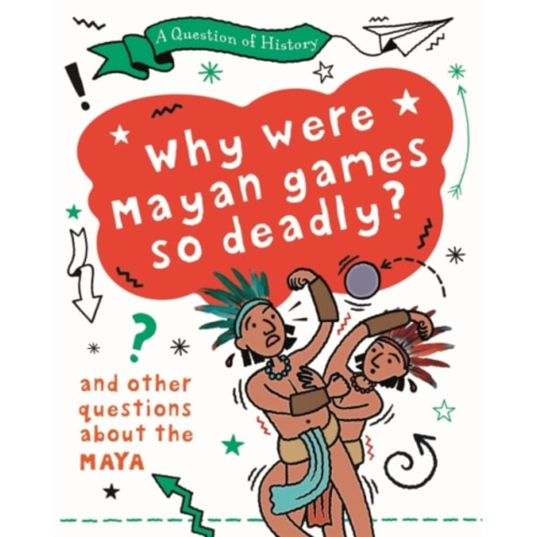 A Question of History: Why were Maya games so deadly? And other questions about the Maya (häftad, eng)
