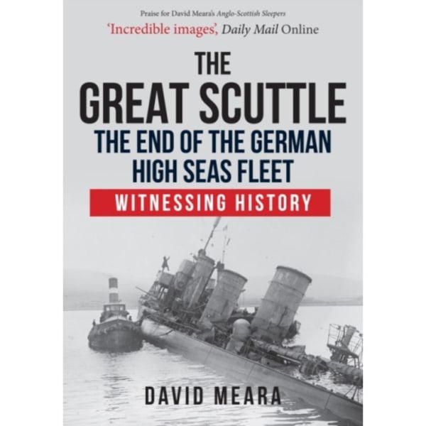 The Great Scuttle: The End of the German High Seas Fleet (häftad, eng)