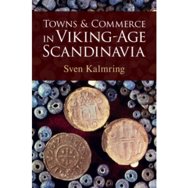 Towns and Commerce in Viking-Age Scandinavia (häftad, eng)