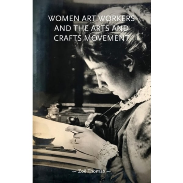 Women Art Workers and the Arts and Crafts Movement (häftad, eng)