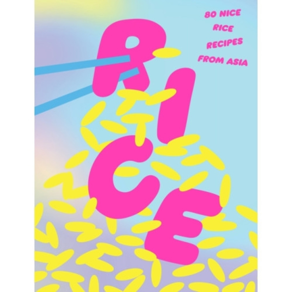 Rice: 80 Nice Rice Recipes from Asia (inbunden, eng)