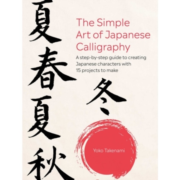 The Simple Art of Japanese Calligraphy (häftad, eng)