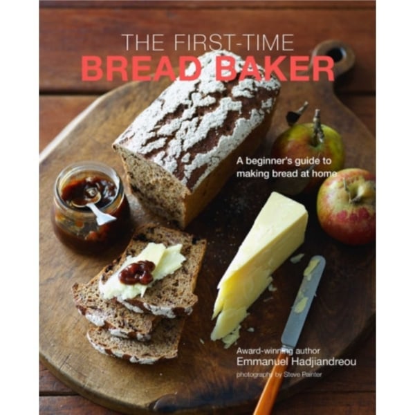 The First-time Bread Baker (inbunden, eng)
