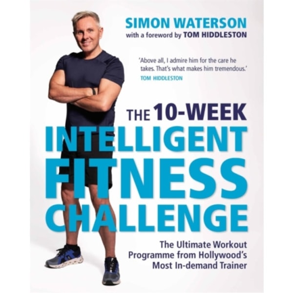 The 10-Week Intelligent Fitness Challenge (with a foreword by Tom Hiddleston) (häftad, eng)