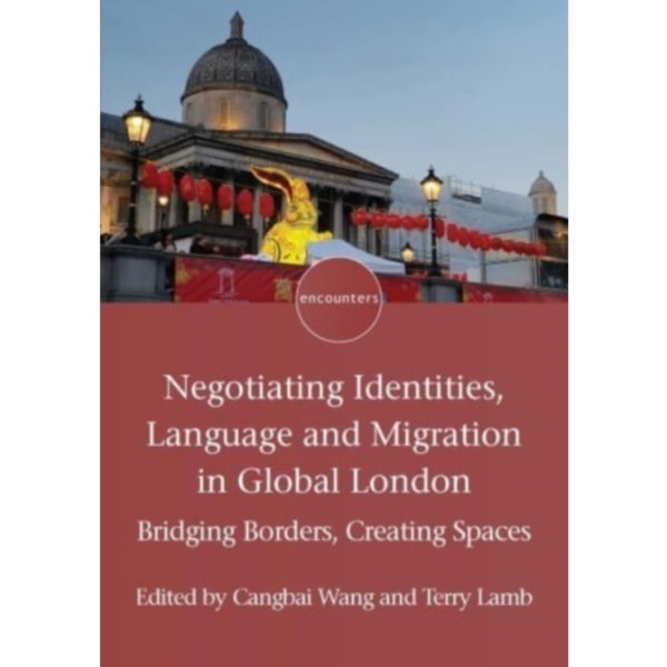 Negotiating Identities, Language and Migration in Global London (häftad, eng)