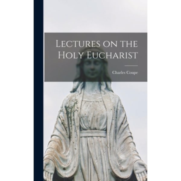 Lectures on the Holy Eucharist (inbunden, eng)
