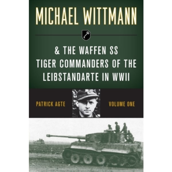 Michael Wittmann & the Waffen SS Tiger Commanders of the Leibstandarte in WWII (häftad, eng)