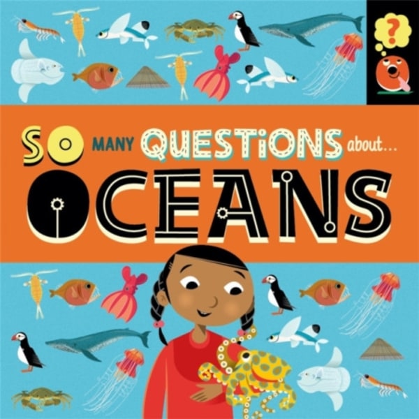 So Many Questions: About Oceans (inbunden, eng)