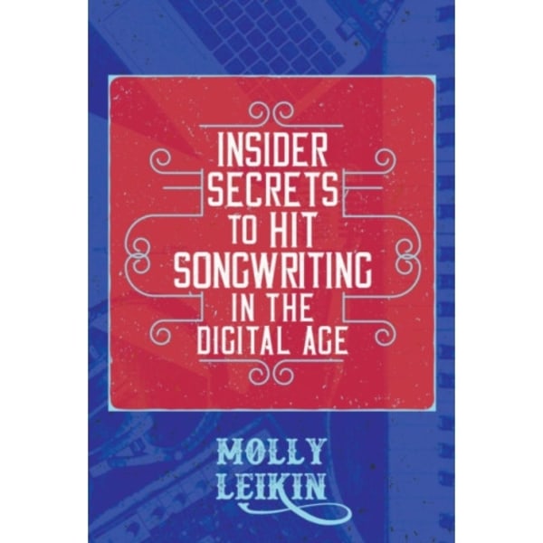 Insider Secrets to Hit Songwriting in the Digital Age (häftad, eng)