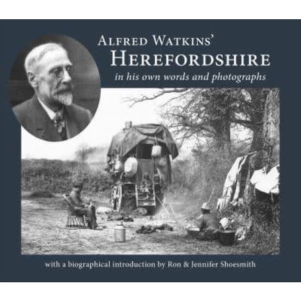 Alfred Watkins' Herefordshire in his own words and photographs (häftad, eng)