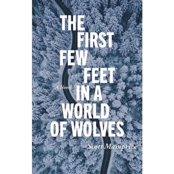 The First Few Feet in a World of Wolves (häftad, eng)