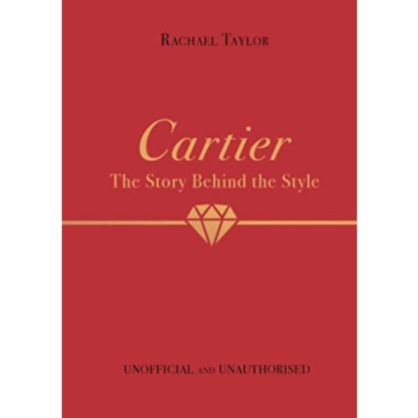 Cartier: The Story Behind the Style (inbunden, eng)
