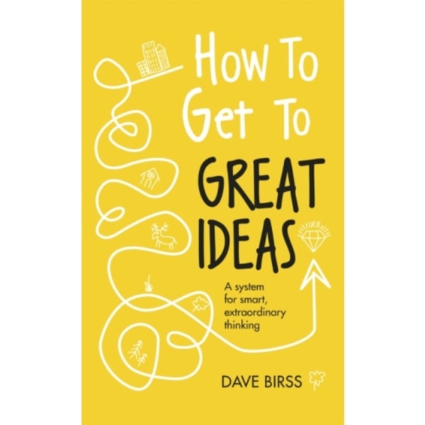 How to Get to Great Ideas (inbunden, eng)