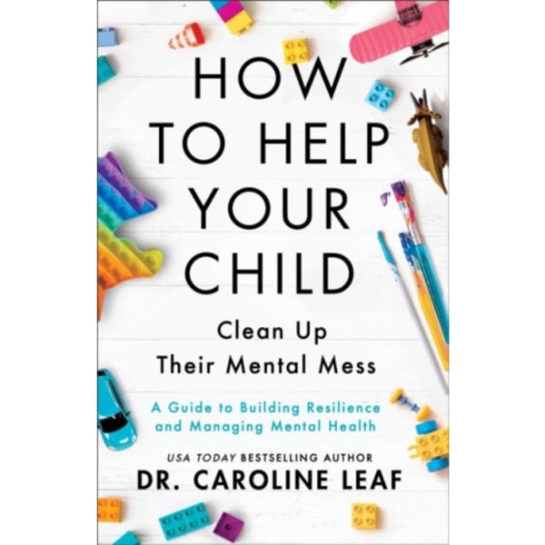 How to Help Your Child Clean Up Their Mental Mes – A Guide to Building Resilience and Managing Mental Health (häftad, eng)