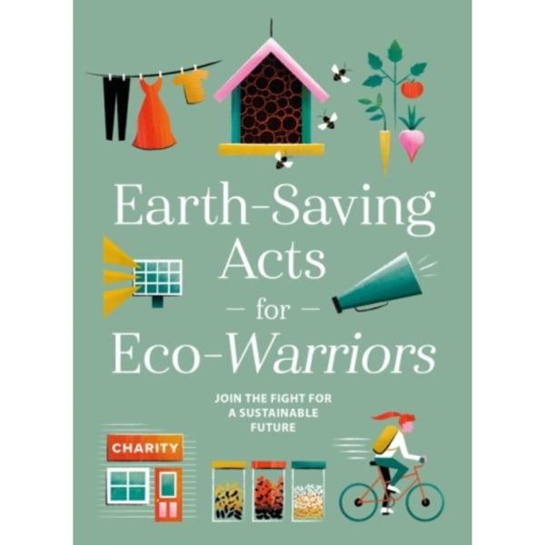 Earth-Saving Acts for Eco-Warriors (inbunden, eng)