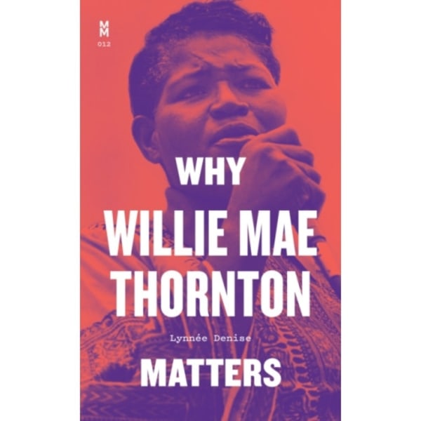Why Willie Mae Thornton Matters (inbunden, eng)